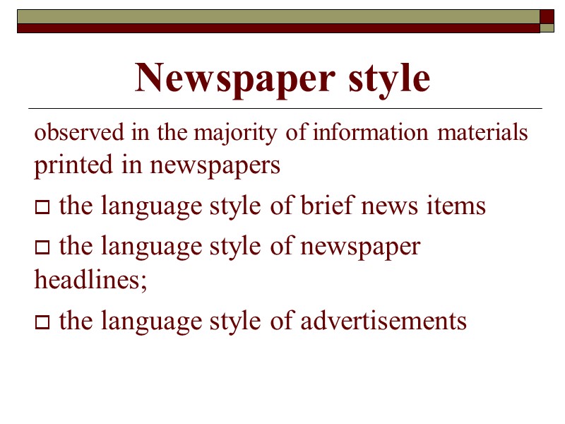 Newspaper style observed in the majority of information materials printed in newspapers  the